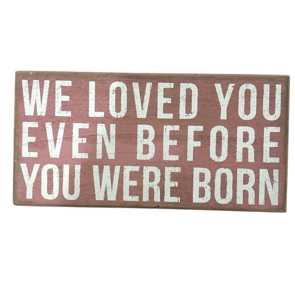 We loved you even before you were born box sign wood